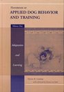 Handbook of Applied Dog Behavior and Training Vol 1