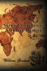 Seven Continents A Travel Memoir