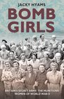 Bomb Girls Britains' Secret Army The Munitions Women of World War II