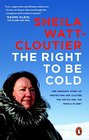 The Right To Be Cold One Woman's Story of Protecting Her Culture the Arctic and the Whole Planet