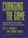 Changing the Game Organizational Transformations of the First Second and Third Kinds