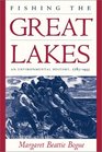Fishing the Great Lakes  An Environmental History 17831933
