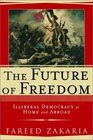 The Future of Freedom Illiberal Democracy at Home and Abroad