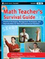 Math Teacher's Survival Guide Practical Strategies Management Techniques and Reproducibles for New and Experienced Teachers Grades 512