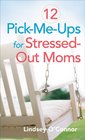 12 PickMeUps for StressedOut Moms