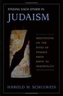 Finding Each Other in Judaism Meditations on the Rites of Passage from Birth to Immortality