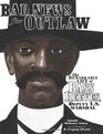 Bad News for Outlaws The Remarkable Life of Bass Reeves Deputy U S Marshal