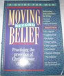 Moving Beyond Belief A Strategy for Personal Growth/a Guide for Men/Practicing the Presence of Christ in Your Daily Life