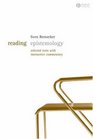 Reading Epistemology Selected Texts with Interactive Commentary