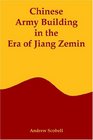Chinese Army Building In The Era Of Jiang Zemin