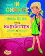 You're in Charge Basic Rules Every Babysitter Needs to Know