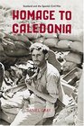 Homage to Caledonia Scotland and the Spanish Civil War