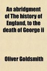 An abridgment of The history of England to the death of George ii
