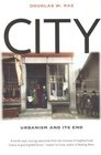 City  Urbanism and Its End
