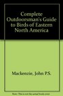 The complete outdoorsman's guide to birds of eastern North America