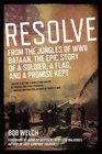 Resolve From the Jungles of WW II BataanThe Epic Story of a Soldier a Flag and a Promise Kept