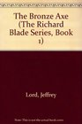 The Bronze Axe (The Richard Blade Series, Book 1)
