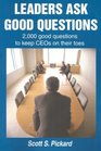 Leaders Ask Good Questions 2000 Good Questions to Keep Ceos on Their Toes