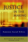 Justice in the Making Feminist Social Ethics