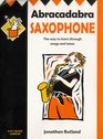 Abracadabra Saxophone The Way to Learn Through Songs And Tunes