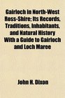 Gairloch in NorthWest RossShire Its Records Traditions Inhabitants and Natural History With a Guide to Gairloch and Loch Maree