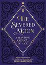 The Severed Moon A YearLong Journal of Magic