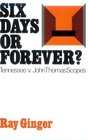 Six Days or Forever Tennessee V John Thomas Scopes