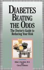 Diabetes Beating the Odds  The Doctor's Guide to Reducing Your Risk
