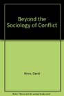 Beyond the Sociology of Conflict