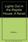 Lights Out in the Reptile House A Novel