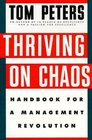 Thriving on Chaos: Handbook for a Management Revolution