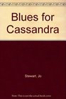 Blues for Cassandra