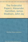 The Federalist Papers Alexander Hamilton James Madison John Jay