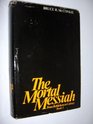 The Mortal Messiah From Bethlehem to Calvary  Book I