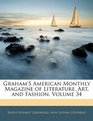 Graham's American Monthly Magazine of Literature Art and Fashion Volume 34