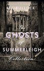 The Ghosts of Summerleigh Collection