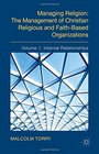 The Managing Religion The Management of Christian Religious and FaithBased Organizations Volume 1 Internal Relationships