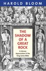 The Shadow of a Great Rock A Literary Appreciation of the King James Bible