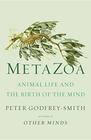 Metazoa Animal Life and the Birth of the Mind