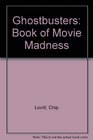 Ghostbusters Book of Movie Madness