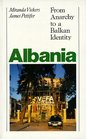 Albania From Anarchy to Balkan Identity