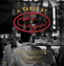 A Table at Le Cirque Stories and Recipes from New York's Most Legendary Restaurant