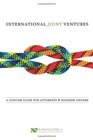International Joint Ventures A Concise Guide for Attorneys and Business Owners