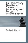 An Elementary Treatise of Curves Functions and Forces Volume Second