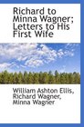 Richard to Minna Wagner Letters to His First Wife