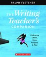 The The Writing Teacher's Companion Embracing Choice Voice Purpose  Play
