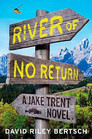 River of No Return A Jake Trent Novel