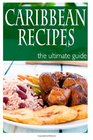 Caribbean Recipes  The Ultimate Guide