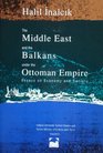 The Middle East  the Balkans Under the Ottoman Empire Essays on Economy  Society