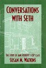 Conversations With Seth The Story of Jane Robert's Esp Class